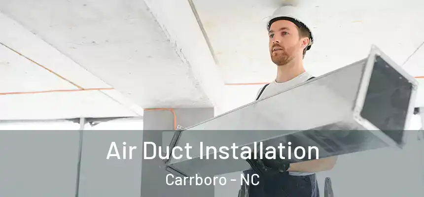  Air Duct Installation Carrboro - NC