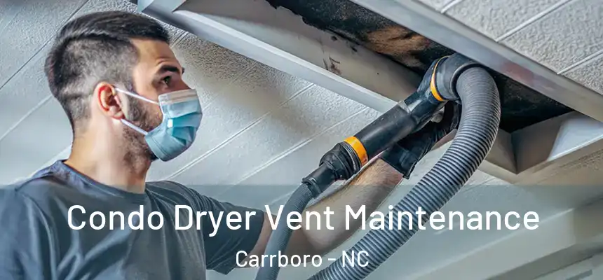 Condo Dryer Vent Maintenance Carrboro - NC