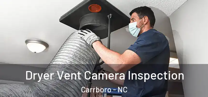 Dryer Vent Camera Inspection Carrboro - NC