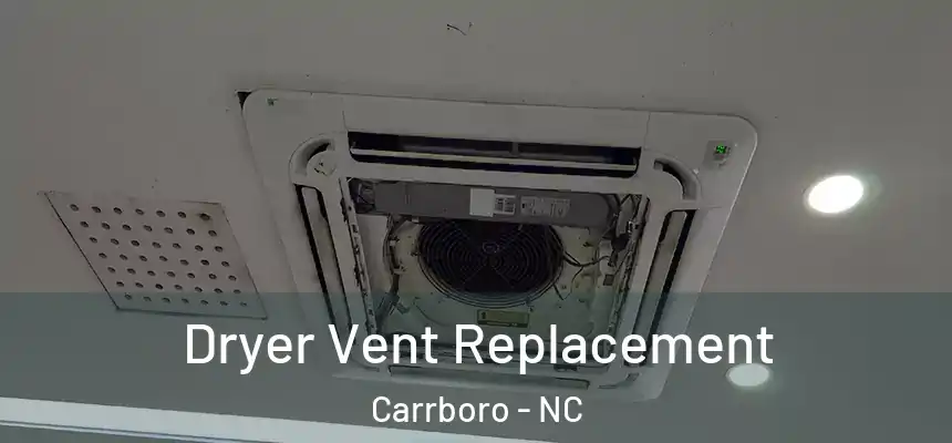  Dryer Vent Replacement Carrboro - NC