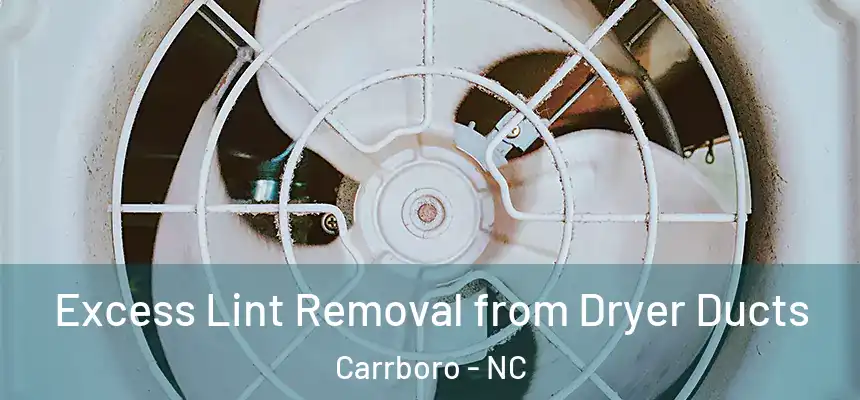Excess Lint Removal from Dryer Ducts Carrboro - NC