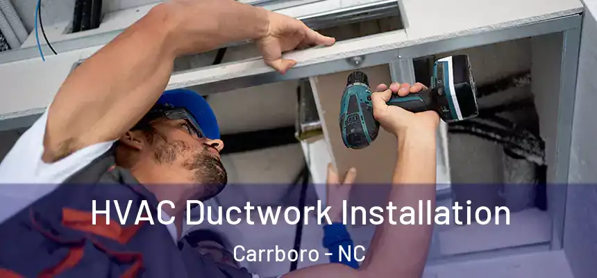  HVAC Ductwork Installation Carrboro - NC