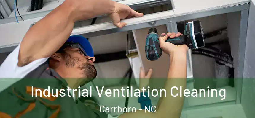 Industrial Ventilation Cleaning Carrboro - NC