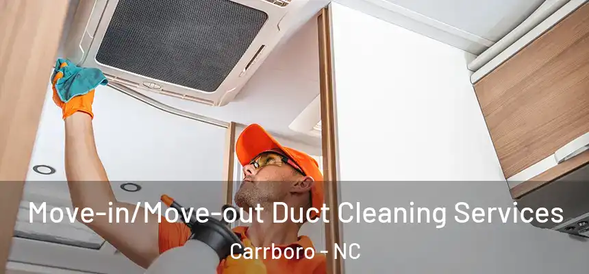  Move-in/Move-out Duct Cleaning Services Carrboro - NC