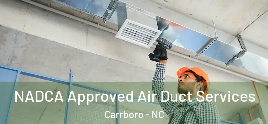 NADCA Approved Air Duct Services Carrboro - NC