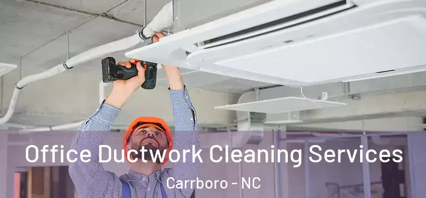 Office Ductwork Cleaning Services Carrboro - NC