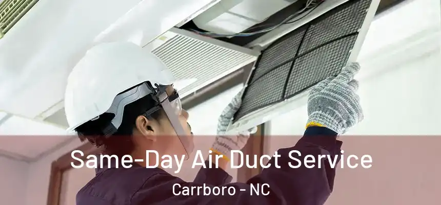 Same-Day Air Duct Service Carrboro - NC