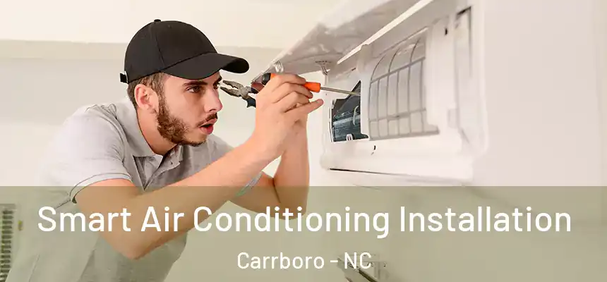  Smart Air Conditioning Installation Carrboro - NC