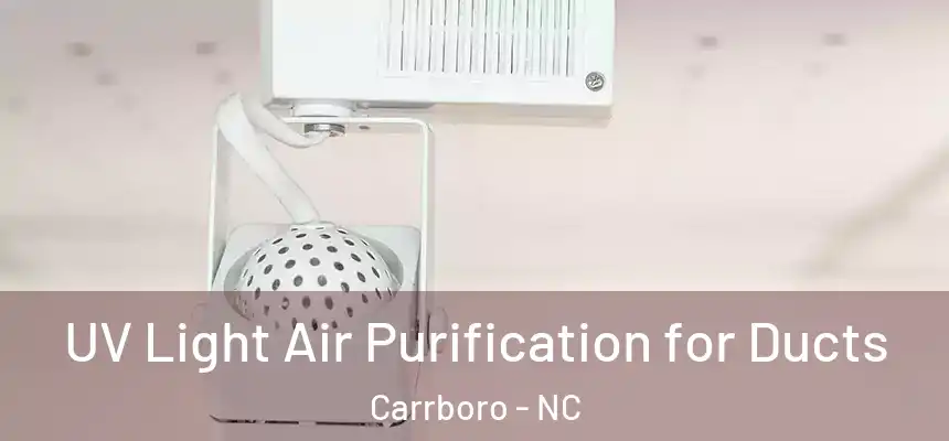  UV Light Air Purification for Ducts Carrboro - NC