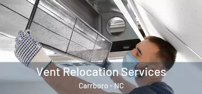  Vent Relocation Services Carrboro - NC