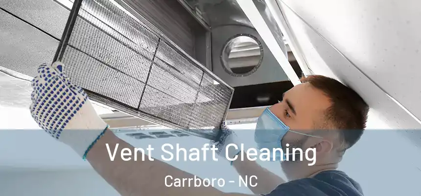 Vent Shaft Cleaning Carrboro - NC