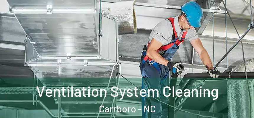  Ventilation System Cleaning Carrboro - NC